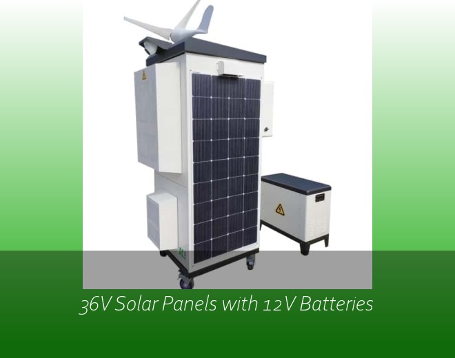 36V Solar Panels with 12V Batteries